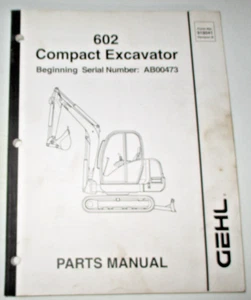 Gehl 602 Compact Excavator Parts Catalog Manual Book ORIGINAL (s/n AB00473 & up) - Picture 1 of 3