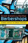Street Dreams and Hip Hop Barbershops: Global Fantasy in Urban Tanzania Brad Wei