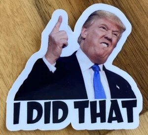 Donald Trump Hice Eso Pegatinas Calcomanías Coche Gasolinera 2" Pegatina Trump - Imagen 1 de 6