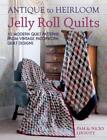 Nicky Lintott Pam Lintott Antique To Heirloom Jelly Roll Quilts (Relié)