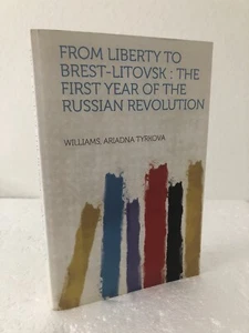 "FROM LIBERTY TO BREST- LITOVSK"by A. Tyrkova-Williams .P.B. GOOD+. - Picture 1 of 19