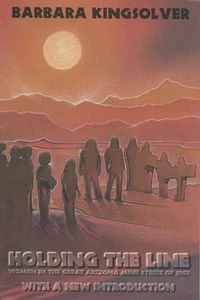 Holding the Line: Women in the Great Arizona Mine Strike of 1983 by Barbara King - Picture 1 of 1