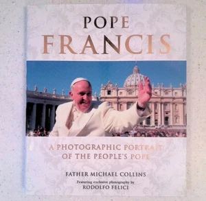 Pope Francis : A Photographic Portrait of the People's Pope by Michael Collins  - Imagen 1 de 12