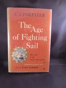 The Age of Fighting Sail: Naval War of 1812 by C. S. Forester (1956.HC/DJ) - Picture 1 of 5
