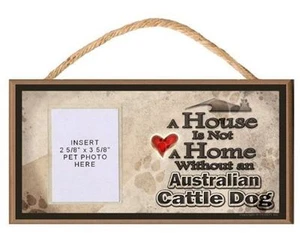 A House is Not a Home Without an Australian Cattle Dog Sign w/Photo Insert - Picture 1 of 2