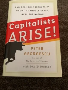 CAPITALISTS ARISE! PETER GEORGESCU SIGNED AUTOGRAPHED BOOK Dave Dorsey First Ed. - Picture 1 of 7