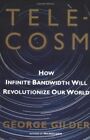 Telecosm: How Infinite Bandwidth Will Revolutioniz... by Gilder, George Hardback