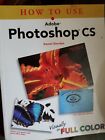How to Use Ser.: How to Use Adobe Photoshop CS by Daniel Giordan (2003, Trade P?