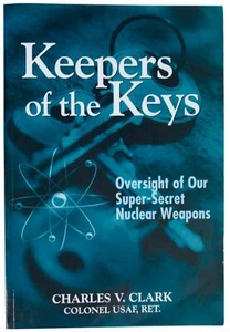 CHARLES V. CLARK Keepers Of Keys SIGNED 1ST EDITION Nuclear Weapons USAF Colonel - Picture 1 of 5