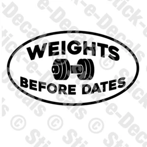 WEIGHTS BEFORE DATES Weightlifting Workout Fitness Gym Rat Decal Car Truck - Foto 1 di 5