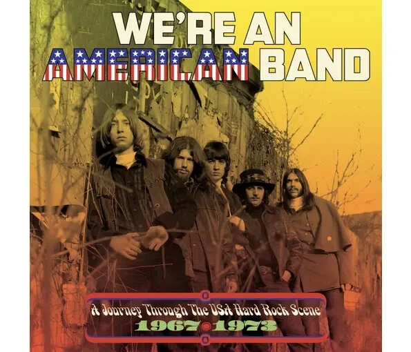 We're An American Band: A Journey Through The USA Hard Rock Scene 1967-1973, 3CD - Image 1 of 1