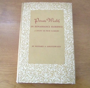 Richard Goldthwaite / Private Wealth Renaissance Florence 1968 Princeton Press - Picture 1 of 6