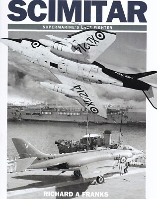 Scimitar: Supermarine's Last Fighter by Richard Franks (Paperback) New Book