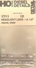Ho Scale Detail Associates 1711 Headlight Lens - 14 1/2" Round, Clear 12/Pkg