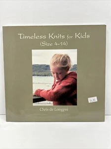 Timeless Knits for Kids (Size 4-14) by Chris de Longpre 2010 12 Patterns - Picture 1 of 7