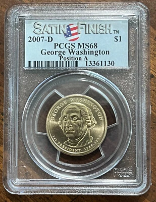 2007D  Presidential Dollar - Geo. Washington PCGS MS68 Satin Finish Pos A - Image 1 of 2