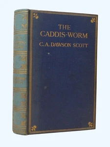 C A DAWSON SCOTT The Caddis-Worm 2nd ed, HB c1920 - Bild 1 von 4