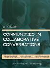 A Primer: Communities in Colloborative Conversations by Dr Gary L. Kesling Hardc