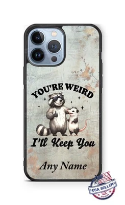 Funda de teléfono Raccoon You're Weird I'll Keep You para iPhone 16 Samsung s25 Google 9 Foto 1 de 4