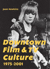 Joan Hawkins Downtown Film and TV Culture 1975-2001 (Paperback)