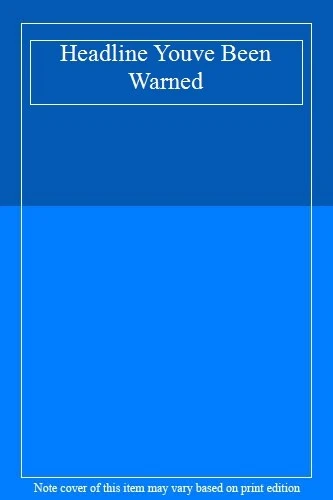 Headline Youve Been Warned, - Image 1 of 1