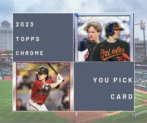 2023 Topps Chrome Baseball You Pick Card & Complete Your Set