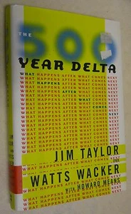 The 500 Year Delta by Howard Means, Jim Taylor, Watts Wacker (1997, Hardcover - Imagen 1 de 6