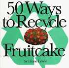 50 Ways to Recycle Fruitcake - Paperback, by Lewis Diane - Good