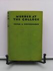 1932 MURDER AT THE COLLEGE BY VICTOR L. WHITECHURCH THE CRIME CLUB LTD 1ST ED