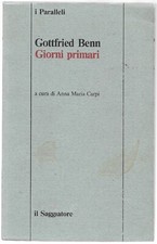 Benn Gottfried GIORNI PRIMARI I Paralleli / 4 Il Saggiatore 1981