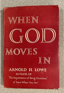 When God Moves In, Arnold H. Lowe, 1952, HCDJ, 1st Edition, Religion, Vintage - Picture 1 of 14