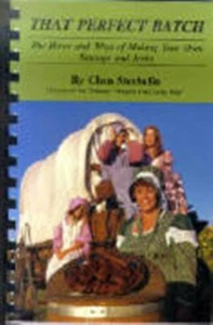 That Perfect Batch : The Hows and Whys of Making Your Own Sausage and Jerky by C - Picture 1 of 1