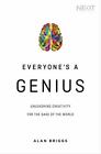 Everyone's A Genius: Unleashing Creativity For The Sake Of The World By Briggs,