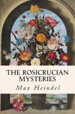 Max Heindel The Rosicrucian Mysteries (Poche)