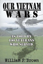 William F Brown Our Vietnam Wars, Volume 1 (Paperback) Our Vietnam Wars