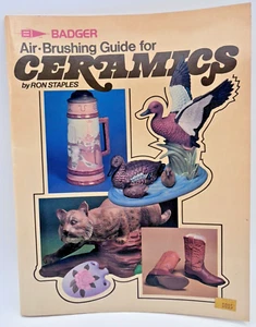 BADGER "AIR BRUSHING GUIDE FOR CERAMICS" BY RON STAPLES How To Tips & Tricks - Picture 1 of 6