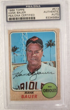 1968 TOPPS HANK BAUER BALTIMORE ORIOLES SIGNED AUTOGRAPHED #513 CARD PSA *