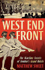 The West End Front: The Wartime Secrets Of London's Grand Hotels By Matthew...