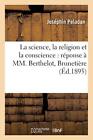 La Science, La Religion Et La Conscience : Reponse A Mm. Berthelot, Brunetier-,