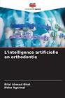 L'intelligence Artificielle En Orthodontie By Bilal Ahmad Bhat Paperback Book