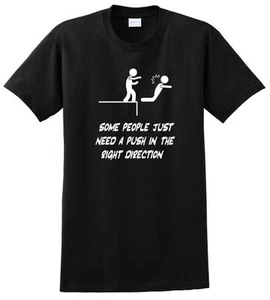 SOME PEOPLE NEED A PUSH ADULT TSHIRT, RUDE HUMOR, FUNNY, BIRTHDAY GIFT, MAN CAVE - Imagen 1 de 1