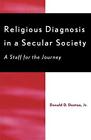Religious Diagnosis In A Secular Society A Staff For The Journey Denton