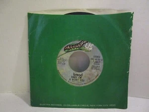 45RPM Bread ~ Baby I'm Want You / Truckin' ~ 1971 Rock Elektra Records - Picture 1 of 4