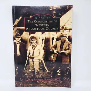 Images of America Maine: The Communities of Western Aroostook County by Christie - Foto 1 di 12