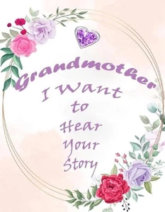 Grandmother, I Want to Hear Your Story: My Memories Journal and Experience for M - Picture 1 of 1