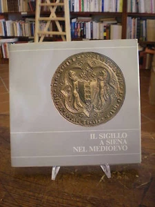 (SIENA-NUMISMATICA) IL SIGILLO A SIENA NEL MEDIOEVO - Picture 1 of 1