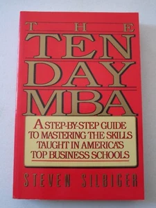THE TEN-DAY MBA Mastering the Skills Taught in Business Schools STEVEN SILBIGER - Picture 1 of 1