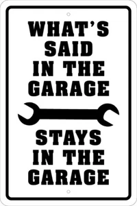 WHAT'S SAID IN THE GARAGE 12" X 18" ALUM SIGN - MAN CAVE, GIFT, BIRTHDAY, TOOLS - Picture 1 of 3