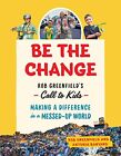 Be the Change: Rob Greenfields Call to KidsMaking a Difference in a Messed-Up Wo