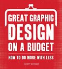Great Graphic Design on a Budget  How to Do More with Less